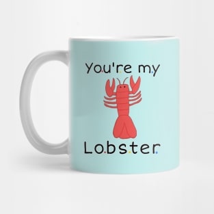 You're my lobster Mug